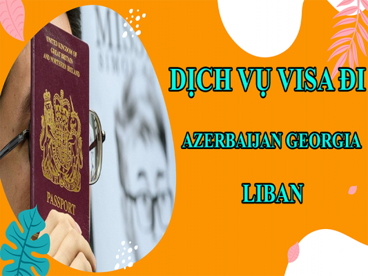 dich-vu-visa-di-Azerbaijan-Georgia-Liban4