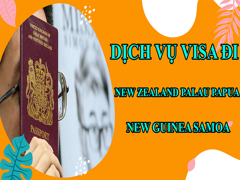 dich-vu-visa-di-New-Zealand-Palau-Papua-New-Guinea-Samoa4