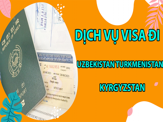 dich-vu-visa-di-Uzbekistan-Turkmenistan-Kyrgyzstan4